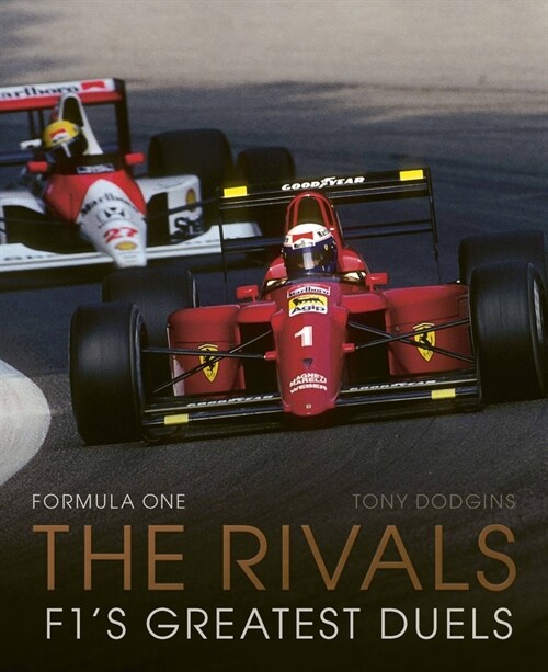 Formula One: The Rivals : F1's Greatest Duels (Hardcover)