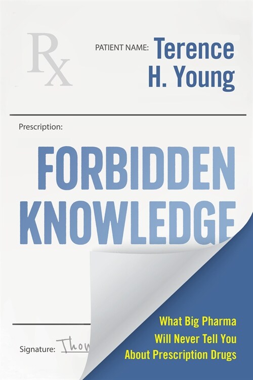 Forbidden Knowledge: What Big Pharma Will Never Tell You about Prescription Drugs (Paperback)