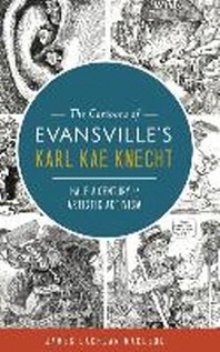 Cartoons of Evansville's Karl Kae Knecht: Half a Century of Artistic Activism