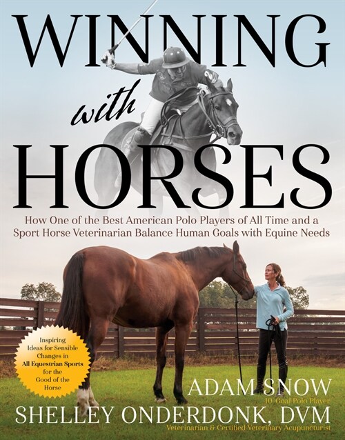 Winning with Horses: How One of the Best American Polo Players of All Time and a Sport Horse Veterinarian Balance Human Goals with Equine N (Paperback)