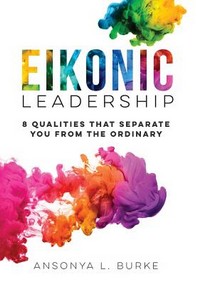 Eikonic Leadership: 8 Unique Qualities That Separate You from the Ordinary