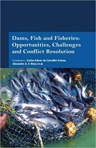 Dams, Fish and Fisheries: Opportunities, Challenges and Conflict Resolution