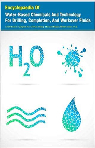 Encyclopaedia Of Water-Based Chemicals And Technology For Drilling, Completion, And Workover Fluids 3 Vols