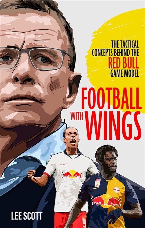 Football with Wings : The Tactical Concepts Behind the Red Bull Game Model (Paperback)