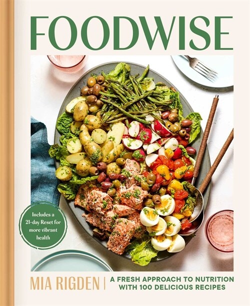 Foodwise: A Fresh Approach to Nutrition with 100 Delicious Recipes (Hardcover)