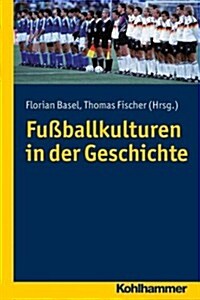 Fussballkulturen in Der Geschichte (Paperback)