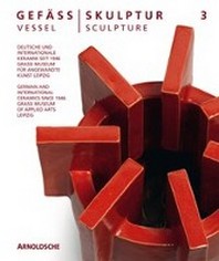 Vessel/Sculpture 3: German and International Ceramics since 1946