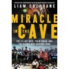 Miracle in the Cave: The 12 Lost Boys, Their Coach, and the Heroes Who Rescued Them