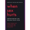 When Sex Hurts: Understanding and Healing Pelvic Pain (Paperback, Revised)