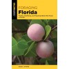 Foraging Florida: Finding, Identifying, and Preparing Edible Wild Foods in Florida (Paperback)