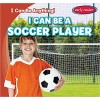 I Can Be a Soccer Player