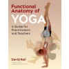 Functional Anatomy of Yoga: A Guide for Practitioners and Teachers (Paperback, 2, Edition, New)