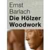 Ernst Barlach: Woodwork